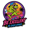 Be Excellent T-Rex 4" Vinyl Sticker